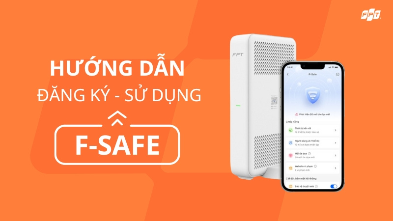 hướng đẫn đăng ký sử dụng f-safe